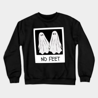 No feet! Crewneck Sweatshirt